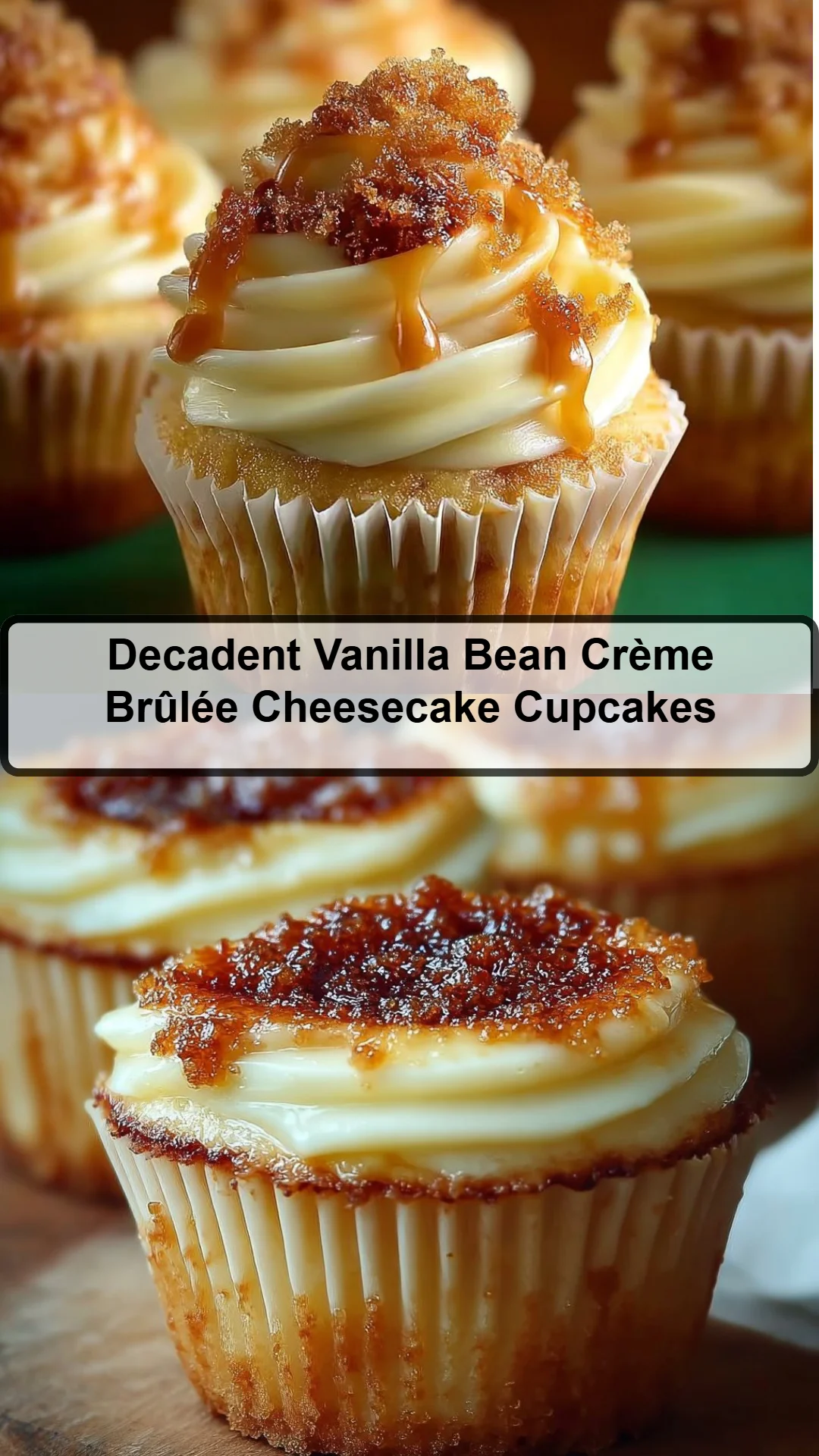 Decadent Vanilla Bean Crème Brûlée Cheesecake Cupcakes 29 Decadent Vanilla Bean Crème Brûlée Cheesecake Cupcakes