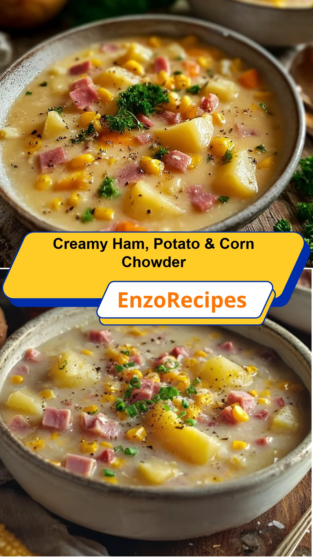Creamy Ham, Potato & Corn Chowder 23 Creamy Ham, Potato & Corn Chowder