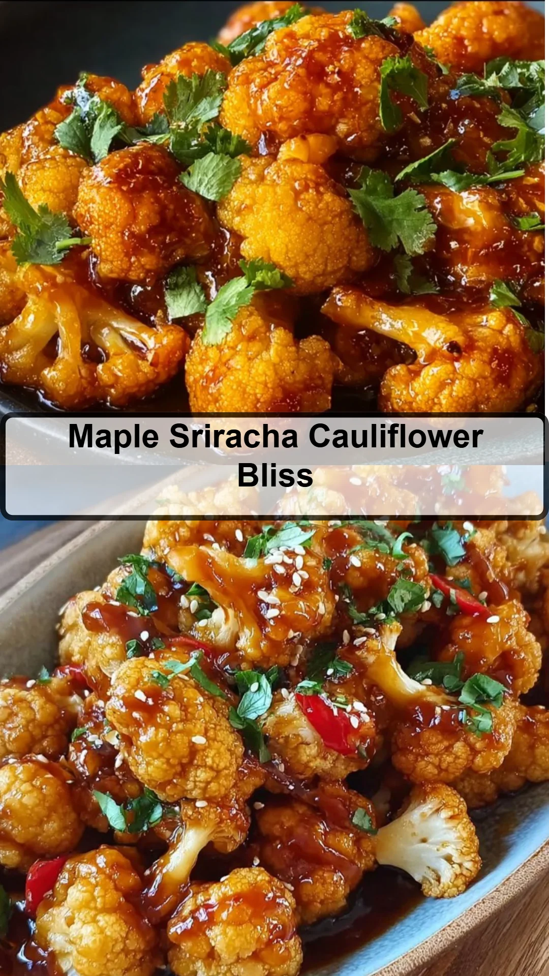 Maple Sriracha Cauliflower Bliss 8 Maple Sriracha Cauliflower Bliss
